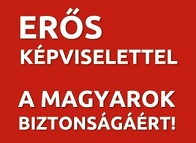 Erős képviselettel a magyarok biztonságáért!